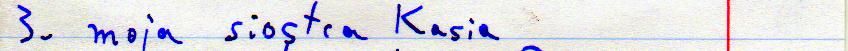  3. moja siostra Kasia